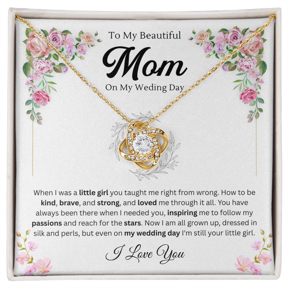 To mom on my wedding day from your little girl - Love Knot