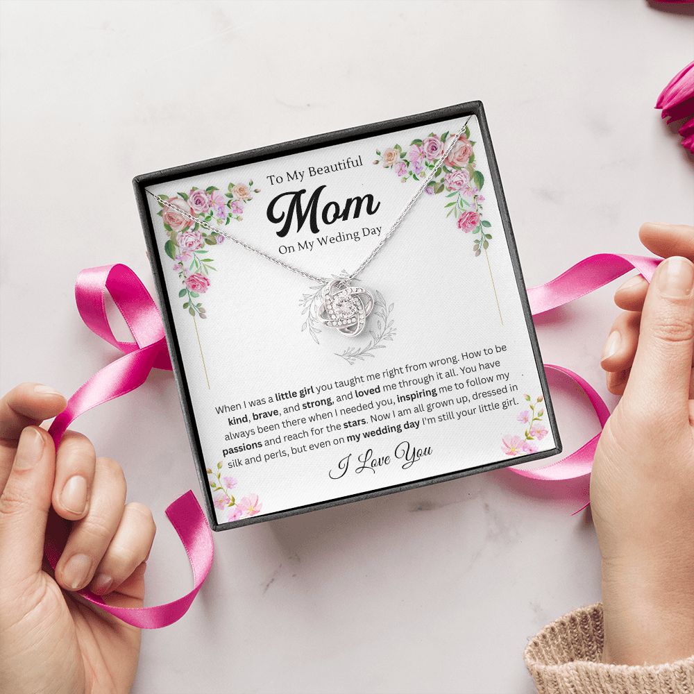 To mom on my wedding day from your little girl - Love Knot